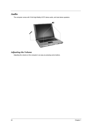 Page 3124Chapter 1
Audio
The computer comes with 16-bit high-fidelity AC97 stereo audio, and dual stereo speakers. 
Adjusting the Volume
Adjusting the volume on the computer is as easy as pressing some buttons.
“Hot keys” on page 17 