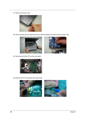 Page 5448Chapter 3
11 .Remove the dummy card.
12.Remove upper case and disconnect the connection between the audio board and upper case.
13.Disconnect all of the FFC on the main board.
14.Remove the FFC of the panel and audio board. 