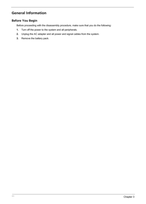 Page 5852Chapter 3
General Information
Before You Begin
Before proceeding with the disassembly procedure, make sure that you do the following:
1.Turn off the power to the system and all peripherals.
2.Unplug the AC adapter and all power and signal cables from the system.
3.Remove the battery pack. 