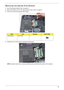 Page 65Chapter 355
Removing the Optical Drive Module
1.See “Removing the Battery Pack” on page 44.
2.Remove the Memory cover. See “Removing the Lower Covers” on page 47.
3.Remove the screw securing the ODD module.
4.Carefully insert a screw driver to release the locking latch.
NOTE: A plastic screw driver is recommended to prevent scratching the surface of the computer.
StepSizeQuantityScrew Type
ODD Module M2.5*5(NL) 1 