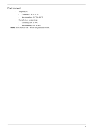 Page 13Chapter 13
Environment
•Temperature:
•Operating: 5 °C to 35 °C
•Non-operating: -20 °C to 65 °C
•Humidity (non-condensing):
•Operating: 20% to 80%
•Non-operating: 20% to 80%
NOTE: Items marked with * denote only selected models. 