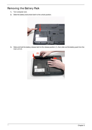 Page 6050Chapter 3
Removing the Battery Pack
1.Turn computer over. 
2.Slide the battery lock/unlock latch to the unlock position. 
3.Slide and hold the battery release latch to the release position (1), then slide out the battery pack from the 
main unit (2). 
(1) (2) 