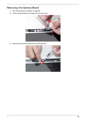 Page 99Chapter 389
Removing the Camera Board
1.See “Removing the LCD Bezel” on page 86.
2.Lift the camera board up and away from the back cover.
3.Disconnect the camera cable from the camera board. 