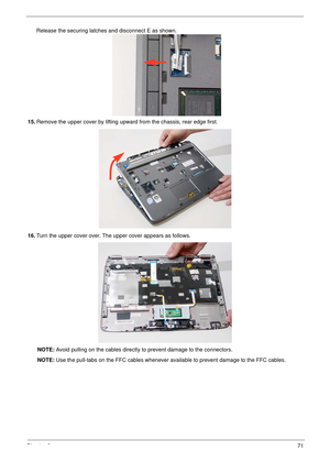 Page 81Chapter 371
15.Remove the upper cover by lifting upward from the chassis, rear edge first.
16.Turn the upper cover over. The upper cover appears as follows.
NOTE: Avoid pulling on the cables directly to prevent damage to the connectors.
NOTE: Use the pull-tabs on the FFC cables whenever available to prevent damage to the FFC cables. Release the securing latches and disconnect E as shown. 