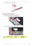 Page 53
Acer Aspire 4732Z/4332 Service Guide 45
4.Disconnect the power FFC from the power board. 
Removing the Touchpad Board    
1.Perform the “Removing the Upper Case” procedure on page 41.
2.Disconnect the touchpad cable from the touchpad board. 
3.Remove the screw securing the touchpad board bracket.
Ty p eQuantityColorTo r q u ePart Number
M2 x L41Silver1.6 kgf-cm86.00E13.524 