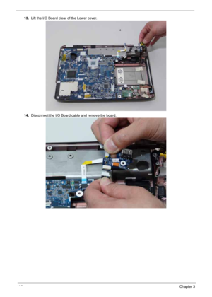 Page 110100Chapter 3
13.Lift the I/O Board clear of the Lower cover.
14.Disconnect the I/O Board cable and remove the board. 