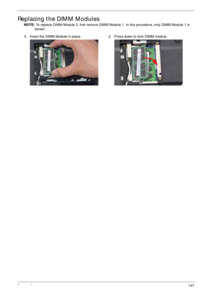 Page 157Chapter 3147
Replacing the DIMM Modules
NOTE: To replace DIMM Module 2, first remove DIMM Module 1. In this procedure, only DIMM Module 1 is 
shown. 
1.Insert the DIMM Module in place. 2. Press down to lock DIMM module. 