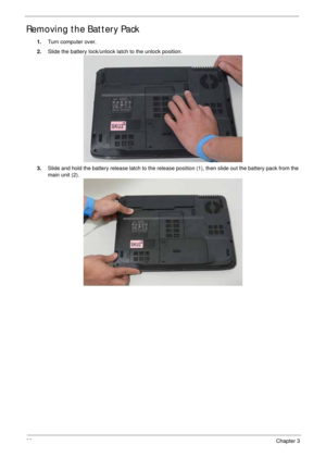 Page 7060Chapter 3
Removing the Battery Pack
1.Turn computer over. 
2.Slide the battery lock/unlock latch to the unlock position. 
3.Slide and hold the battery release latch to the release position (1), then slide out the battery pack from the 
main unit (2).  