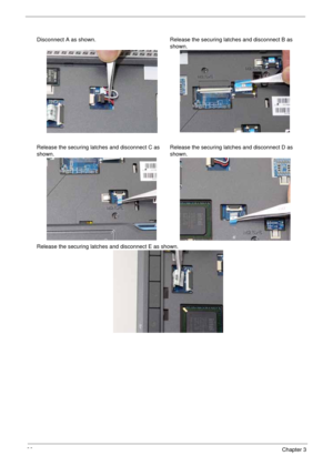 Page 9686Chapter 3
Disconnect A as shown. Release the securing latches and disconnect B as 
shown.
Release the securing latches and disconnect C as 
shown.Release the securing latches and disconnect D as 
shown.
Release the securing latches and disconnect E as shown. 