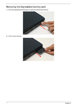 Page 6656Chapter 3
Removing the ExpressCard dummy card
1.Push the ExpressCard all the way in to eject the ExpressCard dummy. 
2.Pull it out from the slot. 