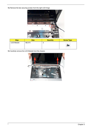 Page 8878Chapter 3
13.Remove the two securing screws from the right LCD hinge.
14.Carefully remove the LCD Module from the chassis.
StepSizeQuantityScrew Type
LCD Module M2.5*5 2 