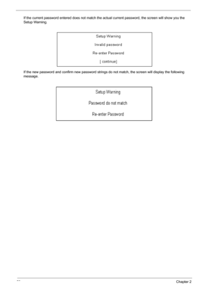 Page 6052Chapter 2
If the current password entered does not match the actual current password, the screen will show you the 
Setup Warning.
If the new password and confirm new password strings do not match, the screen will display the following 
message. 