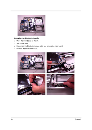 Page 7566Chapter 3
Removing the Bluetooth Module
1.Place the main board as shown.
2.Tear off the tinsel.
3.Disconnect the Bluetooth module cable and remove the main board.
4.Remove the Bluetooth module. 