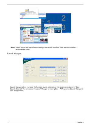 Page 3630Chapter 1
NOTE: Please ensure that the resolution setting of the second monitor is set to the manufacturers 
recommended value.
Launch Manager
Launch Manager allows you to set the four easy-launch buttons (see their locations mentioned in “Easy-
Launch Buttons”). You can access the Launch Manager by clicking Start > All Programs > Launch Manager to 
start the application.
Note:
"Easy-launch buttons" on page 24
Start All Programs
Launch ManagerNote:
"Easy-launch buttons" on page 24
Start...