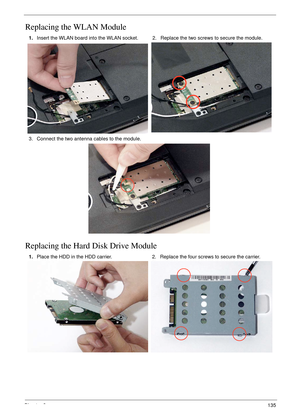 Page 147Chapter 3135
Replacing the WLAN Module
Replacing the Hard Disk Drive Module
1.Insert the WLAN board into the WLAN socket. 2. Replace the two screws to secure the module.
3. Connect the two antenna cables to the module.
1.Place the HDD in the HDD carrier. 2. Replace the four screws to secure the carrier. 