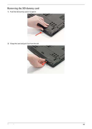 Page 61Chapter 349
Removing the SD dummy card
1.Push the SD dummy card in to eject it.
2.Grasp the card and pull it out from the slot.  