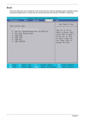 Page 5442Chapter 2
Boot
This menu allows the user to decide the order of boot devices to load the operating system. Bootable devices 
includes the diskette drive in module bay, the onboard hard disk drive and the CD-ROM in module bay.
Phoenix SecureCore(tm) Setup Utility
Main
Item Specific Help
Useorto
select a device, then
presstomoveit
up the list, or 
to move it down the
list. Press  to
escape the menu. Boot priority order:
F1
EscHelp
ExitSelect Item
Select Menu
Change Values
Select Sub-Menu -/+
EnterF9...