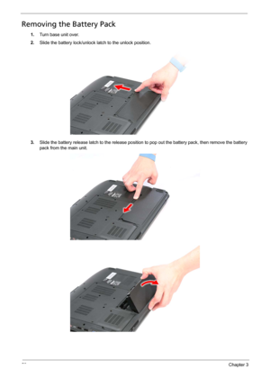 Page 6250Chapter 3
Removing the Battery Pack
1.Turn base unit over. 
2.Slide the battery lock/unlock latch to the unlock position. 
3.Slide the battery release latch to the release position to pop out the battery pack, then remove the battery 
pack from the main unit.  