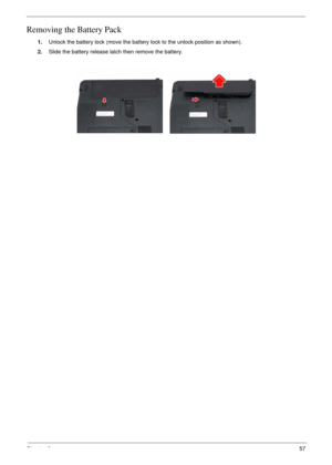 Page 61Chapter 357
Removing the Battery Pack
1.Unlock the battery lock (move the battery lock to the unlock position as shown).
2.Slide the battery release latch then remove the battery.
  