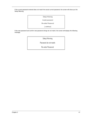 Page 51Chapter 241
If the current password entered does not match the actual current password, the screen will show you the 
Setup Warning.
If the new password and confirm new password strings do not match, the screen will display the following 
message. 