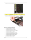 Page 85Chapter 375
18.Remove the one screw (C) securing the LED board. 
19.Remove the LED board from the upper cover. 
Removing the Speaker Module
1.See “Removing the Battery Pack” on page 50.
2.See “Removing the SD dummy card” on page 51.
3.See “Removing the ExpressCard dummy card” on page 51.
4.See “Removing the Lower Cover” on page 52.
5.See “Removing the DIMM” on page 53.
6.See “Removing the WLAN Board Modules” on page 54.
7.See “Removing the Hard Disk Drive Module” on page 56.
8.See “Removing the Optical...