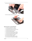 Page 87Chapter 377
18.Release the speaker cable from the latches.
19.Remove the speaker module from the upper case. 
Removing the Touchpad Module
1.See “Removing the Battery Pack” on page 50.
2.See “Removing the SD dummy card” on page 51.
3.See “Removing the ExpressCard dummy card” on page 51.
4.See “Removing the Lower Cover” on page 52.
5.See “Removing the DIMM” on page 53.
6.See “Removing the WLAN Board Modules” on page 54.
7.See “Removing the Hard Disk Drive Module” on page 56.
8.See “Removing the Optical...