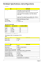 Page 3626Chapter 1
Hardware Specifications and Configurations
Processor
Throttling 50%: On= 99 C; OFF=93 C
OS shut down at 105 C; H/W shot down at 110 .C
 
ItemSpecification
CPU type
Intel® Core™2 Duo T5800 (2.0G)/T5900/T9400 (2.53G)/P7350 
(2.0G)/P8400 (2.26G) for Aspire 5735
Intel
® Pentium® dual-core T3200 (2.0G)/T3400 for Aspire 5735Z
Intel
® Celeron® M 575 (2.0G)/585 (2.16G)/T1600 (1.66G) for 
Aspire 5335
Intel® Core™2 Duo Mobile Processor P8400 (2.26G), P8600 (2.4 
G), P9500 (2.53G), T9400 (2.53G), T9600...