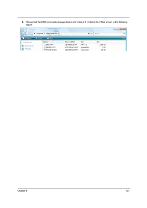 Page 115Chapter 5107
8.Reconnect the USB removable storage device and check if it contains the 3 files shown in the following 
figure.  