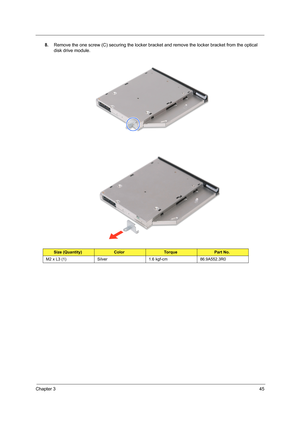 Page 53Chapter 345
8.Remove the one screw (C) securing the locker bracket and remove the locker bracket from the optical 
disk drive module.  
Size (Quantity)ColorTo r q u ePart No.
M2 x L3 (1) Silver 1.6 kgf-cm 86.9A552.3R0 