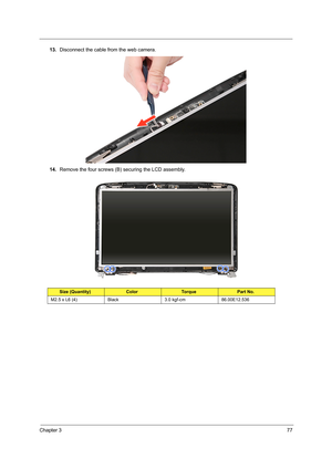 Page 85Chapter 377
13.Disconnect the cable from the web camera.            
14.Remove the four screws (B) securing the LCD assembly.     
Size (Quantity)ColorTo r q u ePart No.
M2.5 x L6 (4) Black 3.0 kgf-cm 86.00E12.536 