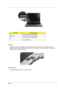 Page 19Chapter 113
To u c h p a d
The built-in touchpad is a pointing device that senses movement on its surface. This means the cursor 
responds as you move your finger across the surface of the touchpad. The central location on the palmrest 
provides optimum comfort and support.
To u c h p a d  B a s i c s
The following teaches you how to use the touchpad:
Launch keyDefault application
Mail Email application (user-programmable)
Web browser Internet browser (user-programmable)
Acer eManager...