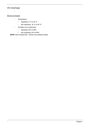 Page 122Chapter 1
I/O interface
•
Environment
•Temperature:
•Operating: 5 °C to 35 °C
•Non-operating: -20 °C to 65 °C
•Humidity (non-condensing):
•Operating: 20% to 80%
•Non-operating: 20% to 80%
NOTE: Items marked with * denote only selected models. 