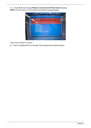 Page 4534Chapter 2
4.In flash BIOS, the message Please do not remove AC Power Source displays.
NOTE: If the AC power is not connected, the following message displays.
Plug in the AC power to continue.
5.Flash is complete when the message Flash programming complete displays.  