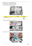 Page 7968Chapter 3
Removing the TouchPad Bracket
1.See “Removing the TouchPad Mylar Cover” on page 67.
2.Remove the single screw from TouchPad bracket.
3.Remove the adhesive strip from the TouchPad as shown.
4.Release the FFC locking latch and remove the TouchPad FFC from the chassis.
StepSizeQuantityScrew Type
TouchPad Bracket M2*3 1 