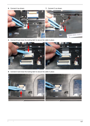 Page 117Chapter 3107
6.Connect A as shown.7.Connect C as shown.
8.Connect B and close the locking latch to secure the cable in place.
9.Connect D and close the locking latch to secure the cable in place. 