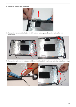 Page 97Chapter 387
5.Lift the left Antenna clear of the cover.
6.Remove the adhesive strips holding the right antenna cable in place. Ensure the cable is free from 
obstructions.
7.Remove the cable from the cable channel. Ensure that the cable is free from all cable clips and adhesive strips. 