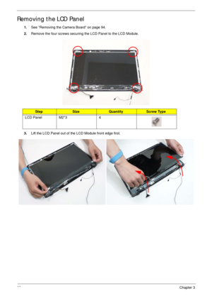 Page 10595Chapter 3
Removing the LCD Panel
1.See “Removing the Camera Board” on page 94.
2.Remove the four screws securing the LCD Panel to the LCD Module.
3.Lift the LCD Panel out of the LCD Module front edge first.
StepSizeQuantityScrew Type
LCD Panel M2*3 4 