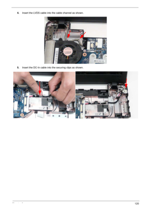 Page 130Chapter 3120
4.Insert the LVDS cable into the cable channel as shown.
5.Insert the DC-In cable into the securing clips as shown. 