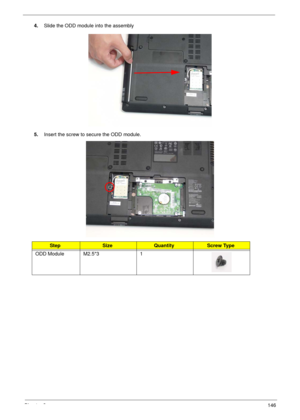 Page 156Chapter 3146
4.Slide the ODD module into the assembly
5.Insert the screw to secure the ODD module.
StepSizeQuantityScrew Type
ODD Module M2.5*3 1 