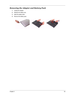 Page 70Chapter 363
Removing the Adapter and Battery Pack
1.Unplug the adapter.
2.Release the battery lock.
3.Slide the battery latch.
4.Remove the battery pack.
 
  