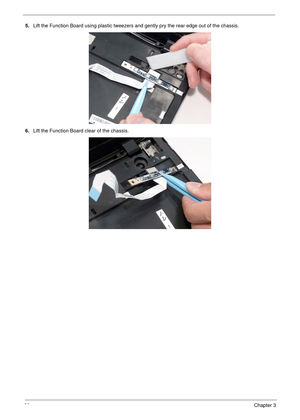 Page 7060Chapter 3
5.Lift the Function Board using plastic tweezers and gently pry the rear edge out of the chassis.
6.Lift the Function Board clear of the chassis. 