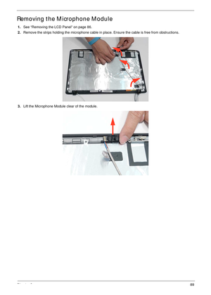 Page 99Chapter 389
Removing the Microphone Module
1.See “Removing the LCD Panel” on page 86.
2.Remove the strips holding the microphone cable in place. Ensure the cable is free from obstructions.
3.Lift the Microphone Module clear of the module. 