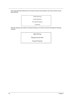 Page 4436Chapter 2
If the current password entered does not match the actual current password, the screen will show you the 
Setup Warning.
If the new password and confirm new password strings do not match, the screen will display the following 
message. 