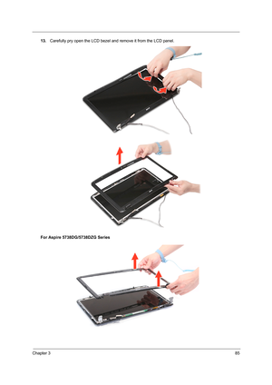 Page 93Chapter 385
13. Carefully pry open the LCD bezel and remove it from the LCD panel. 
For Aspire 5738DG/5738DZG Series 