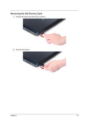 Page 55Chapter 347
Removing the SD Dummy Card
1.Push the SD dummy card all the way in to eject it.
2.Pull it out from the slot.  