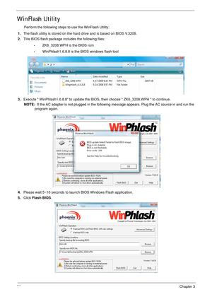 Page 4636Chapter 3
WinFlash Utility
Perform the following steps to use the WinFlash Utility:
1.The flash utility is stored on the hard drive and is based on BIOS V.3208.
2.THe BIOS flash package includes the following files:
•ZK6_3208.WPH is the BIOS rom 
•WinPhlash1.6.8.8 is the BIOS windows flash tool
3.Execute  WinPhlash1.6.8.8 to update the BIOS, then choose  ZK6_3208.WPH  to continue.
NOTE:  If the AC adapter is not plugged in the following message appears. Plug the AC source in and run the 
program...