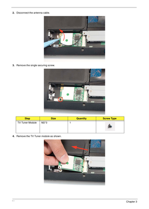 Page 6858Chapter 3
2.Disconnect the antenna cable.
3.Remove the single securing screw.
4.Remove the TV Tuner module as shown.
StepSizeQuantityScrew Type
TV Tuner Module M2*3 1 