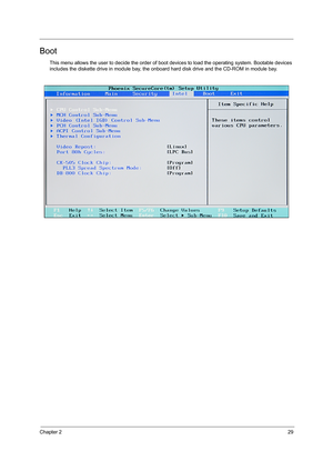 Page 37Chapter 229
Boot
This menu allows the user to decide the order of boot devices to load the operating system. Bootable devices 
includes the diskette drive in module bay, the onboard hard disk drive and the CD-ROM in module bay. 