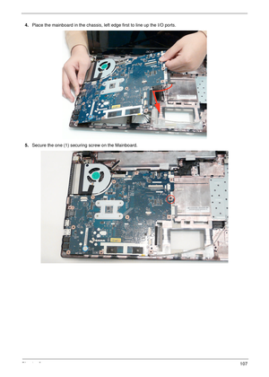 Page 117Chapter 3107
4.Place the mainboard in the chassis, left edge first to line up the I/O ports.
5.Secure the one (1) securing screw on the Mainboard. 