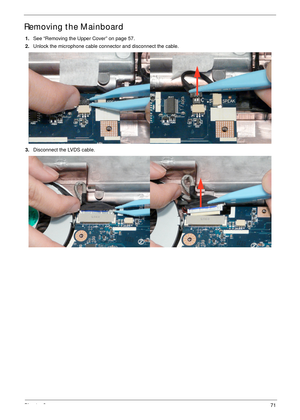 Page 81Chapter 371
Removing the Mainboard
1.See “Removing the Upper Cover” on page 57.
2.Unlock the microphone cable connector and disconnect the cable.
3.Disconnect the LVDS cable. 